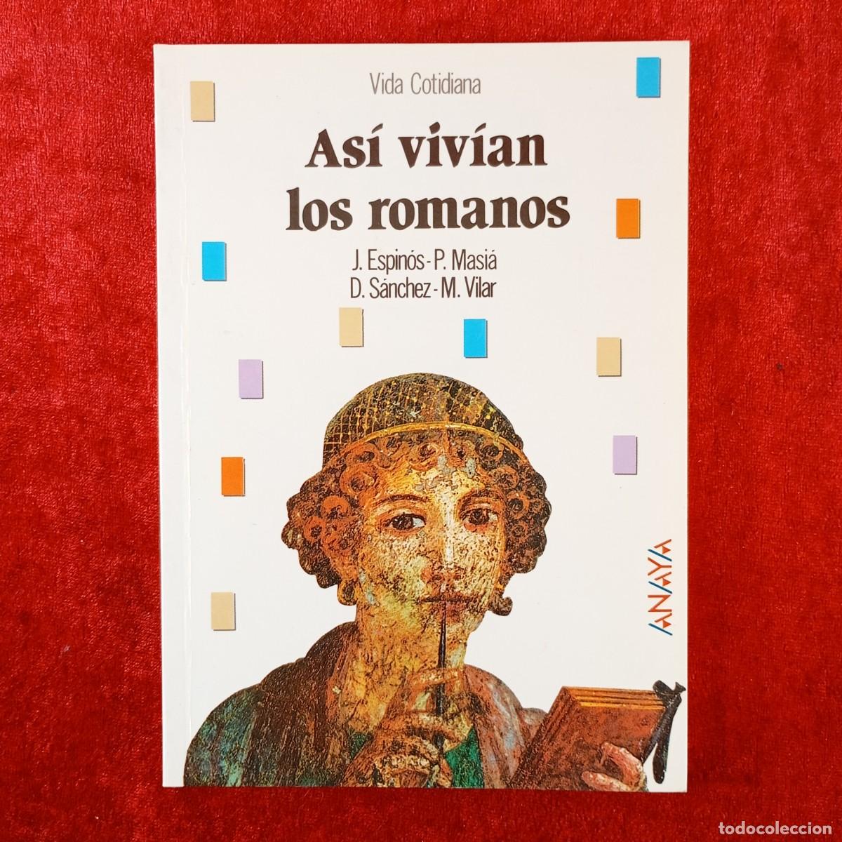 Libros de segunda mano: AS&Iacute; VIV&Iacute;AN LOS ROMANOS - J. ESPIN&Oacute;S, P. MASI&Aacute;, D. S&Aacute;NCHEZ, M. VILAR - GRUPO ANAYA - 1995 / 146
