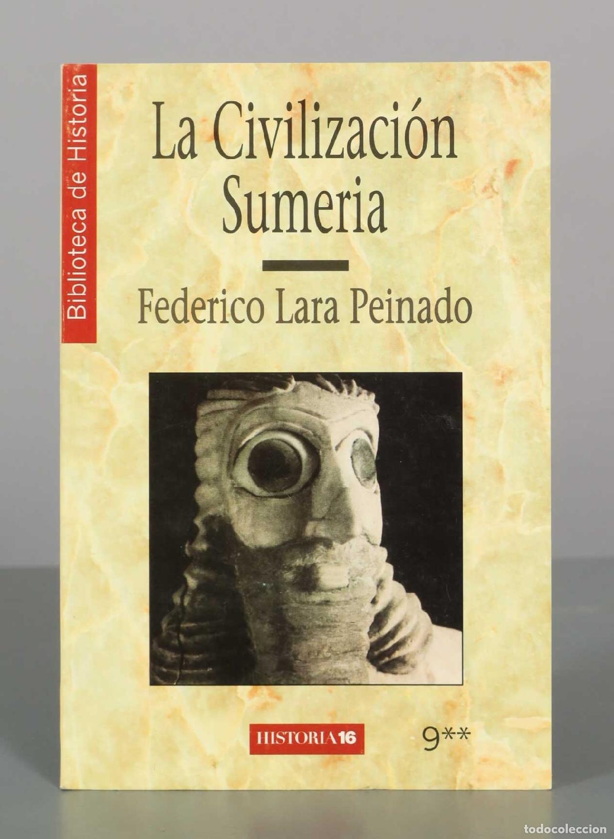 Libros de segunda mano: La Civilizaci&oacute;n Sumeria - Federico Lara Peinado - Historia 16