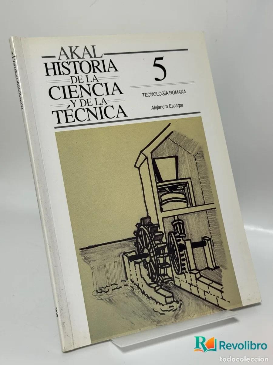 Libros de segunda mano: Historia de la Ciencia y de la T&eacute;cnica 5: Tecnolog&iacute;a Romana - Alejandro Escarpa