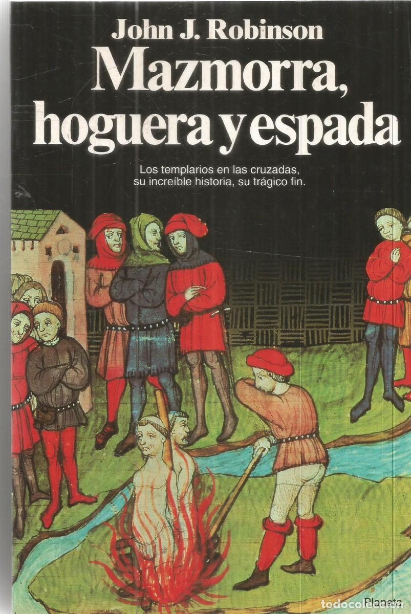 Libros de segunda mano: JOHN J. ROBINSON. MAZMORRA, HOGUERA Y ESPADA. PLANETA. PRIMERA EDICION