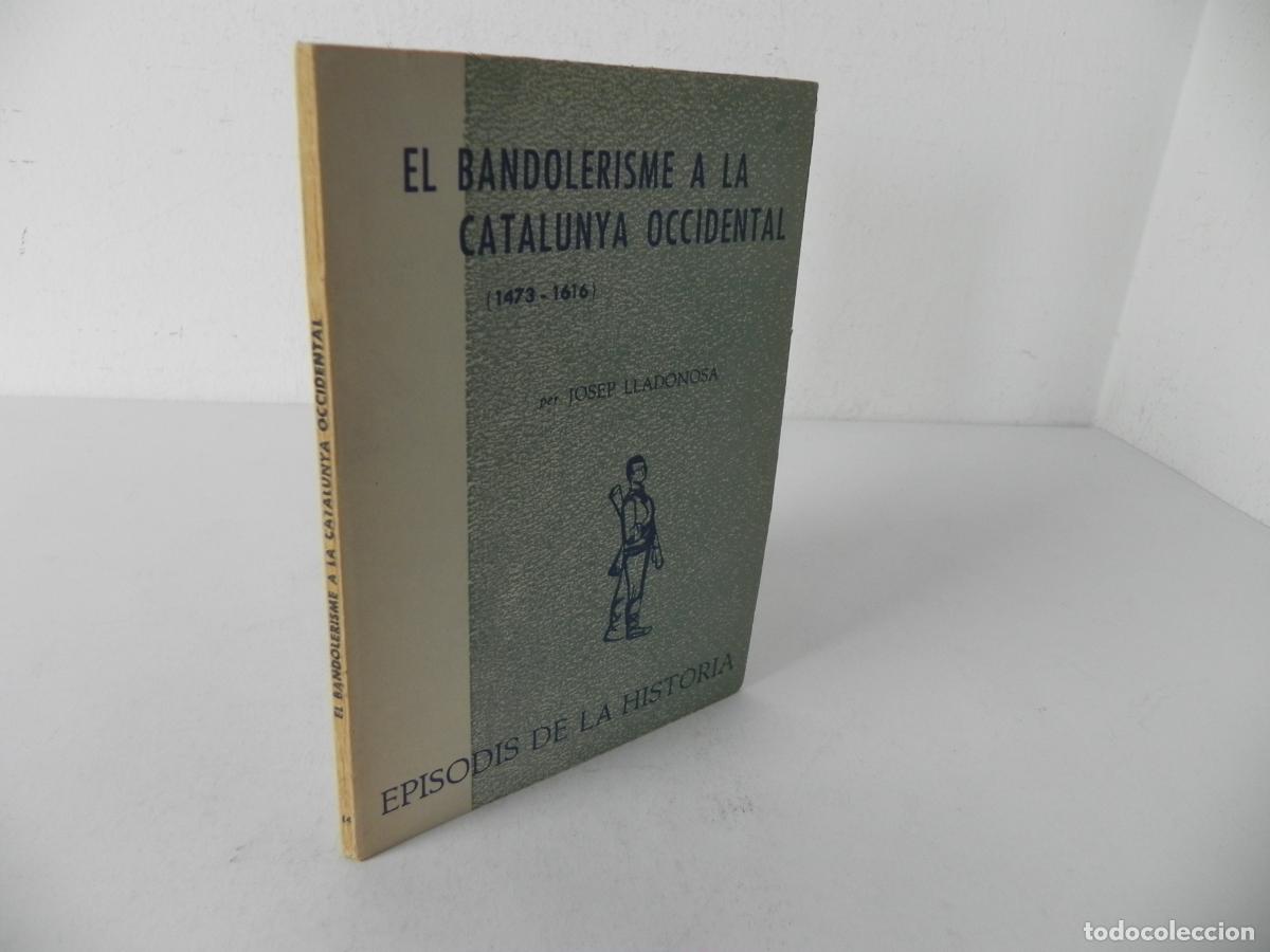 Libros de segunda mano: EL BANDOLERISME A LA CATALUNYA OCCIDENTAL (1473-1616) JOSEP LLADONOSA - EPISODIS DE LA HIST&Ograve;RIA N&ordm;44