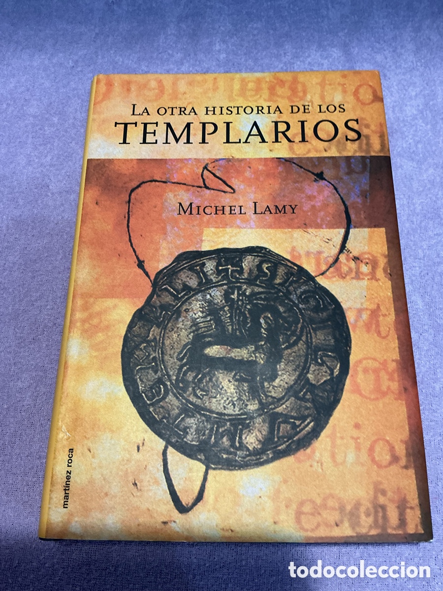 Libros de segunda mano: LA OTRA HISTORIA DE LOS TEMPLARIOS. MICHEL LAMY. Mart&iacute;nez Roca