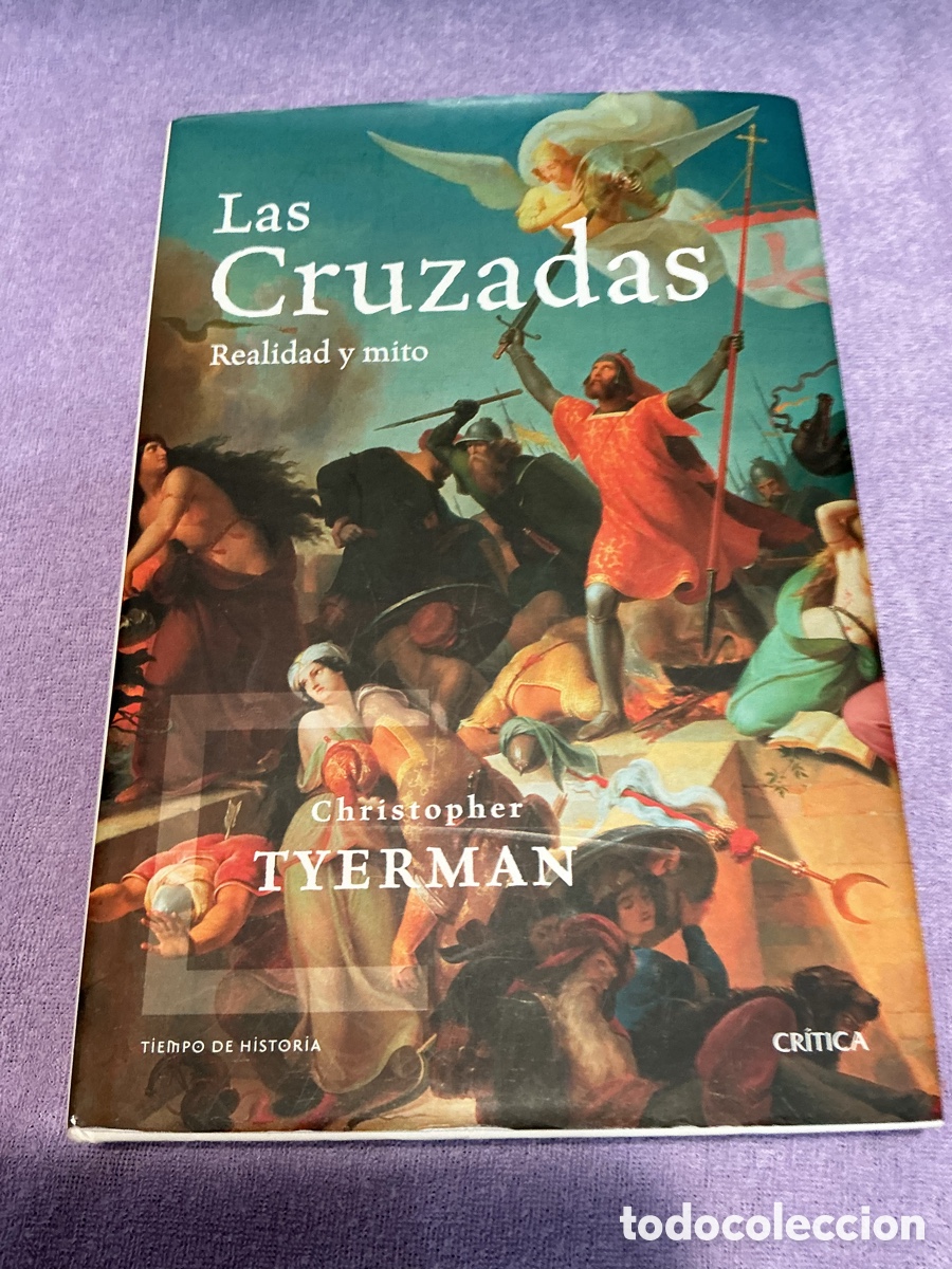 Libros de segunda mano: LAS CRUZADAS. Realidad y Mito. CHRISTOPHER TYERMAN. CR&Iacute;TICA, Tiempo de Historia