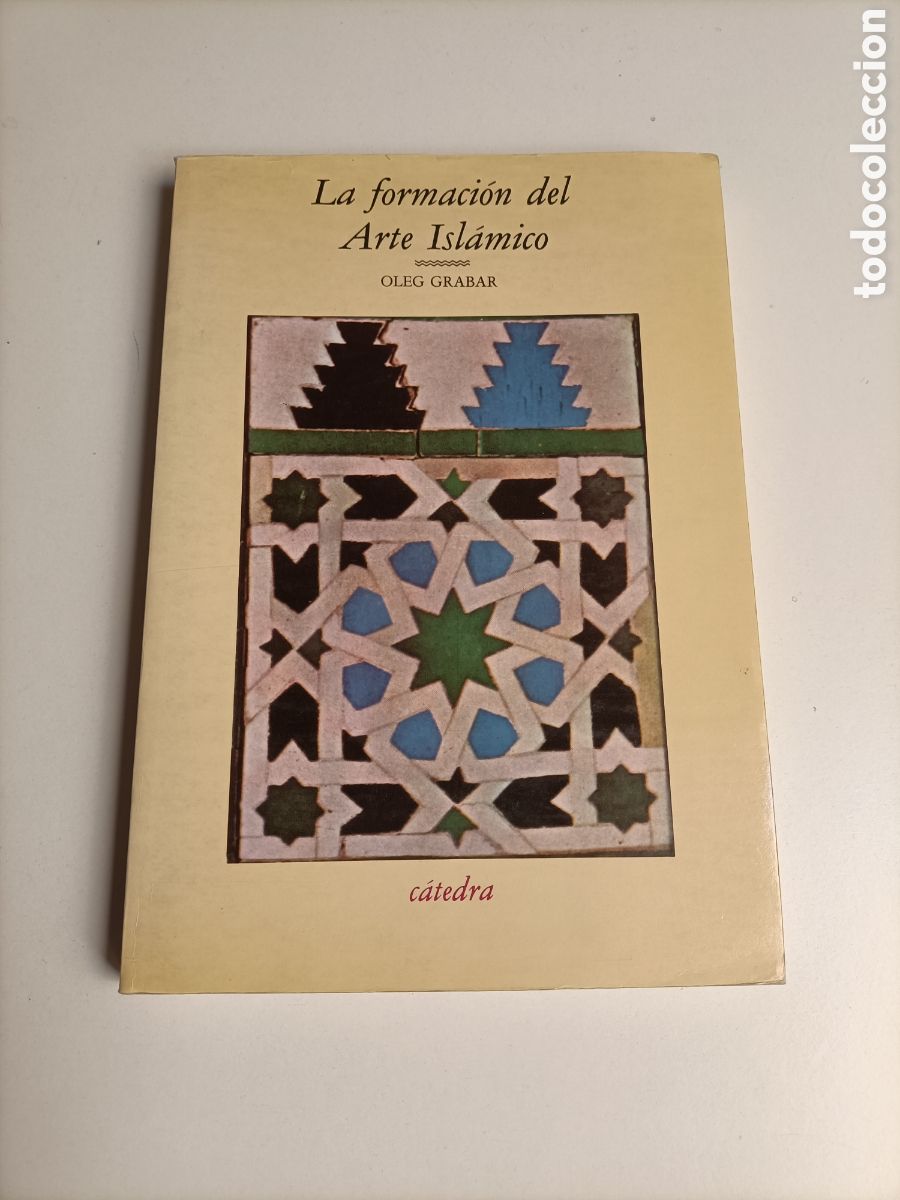 Libros de segunda mano: La formaci&oacute;n del Arte isl&aacute;mico. Oleg Grabar arte mud&eacute;jar