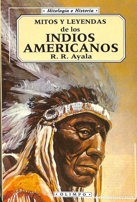 Libros de segunda mano: Mitos y Leyendas de los Indios Americanos - R. R. Ayala - Edicomunicaci&oacute;n - Olimpo