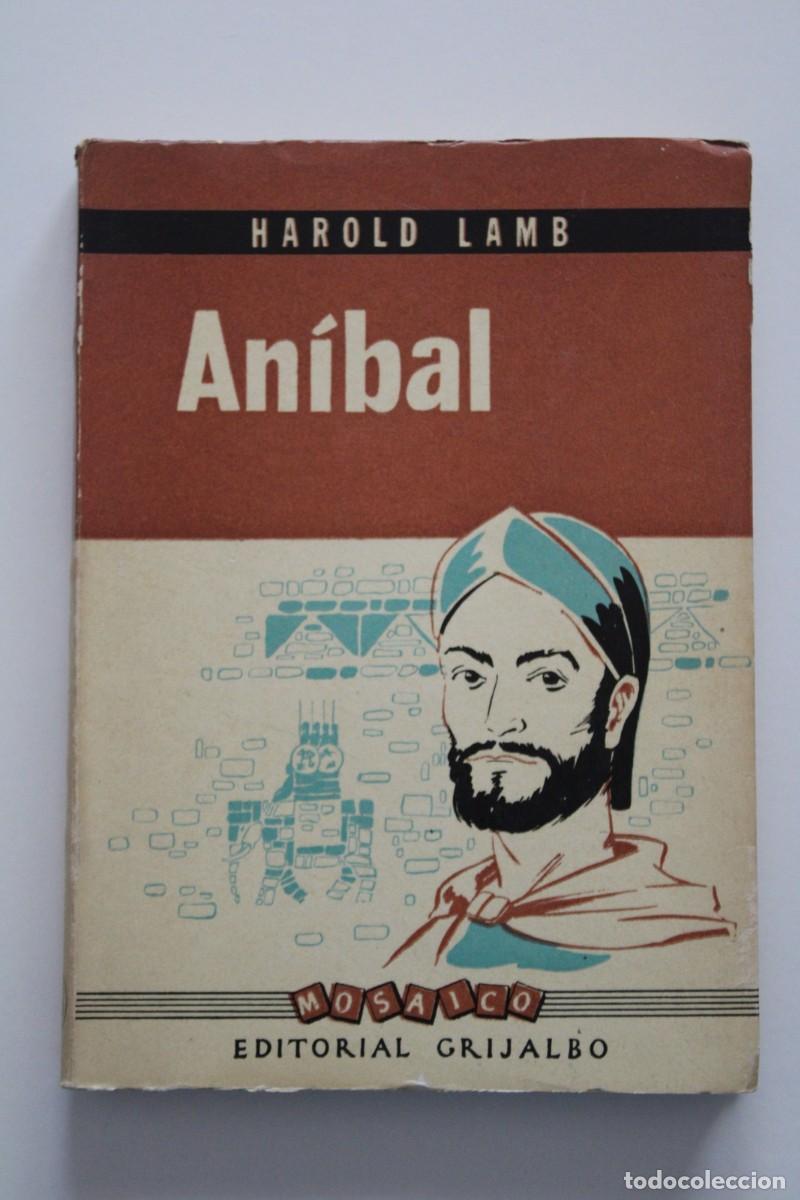 Libros de segunda mano: Harold Lamb - An&iacute;bal. Uno contra Roma - Grijalbo Argentina 1960