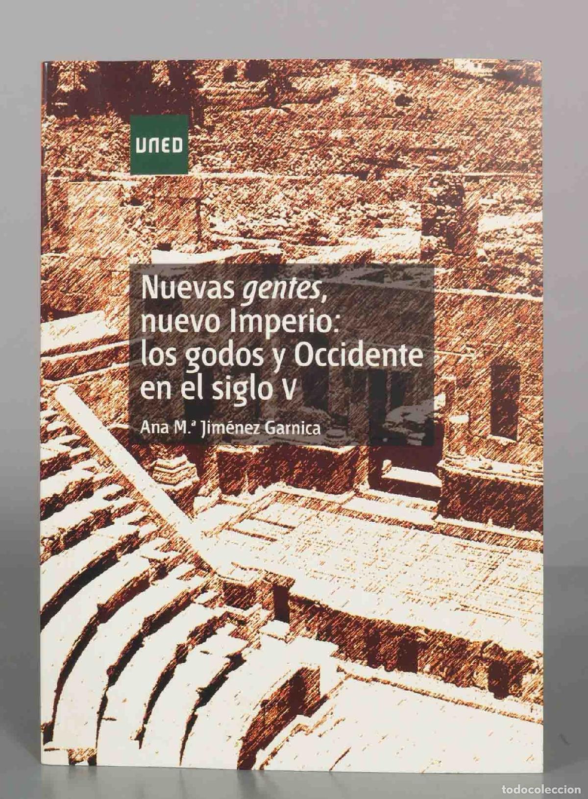 Libros de segunda mano: Nuevas Gentes, Nuevo Imperio: los Godos y Occidente En el Siglo V - Ana Mar&iacute;a Jim&eacute;nez Garnica