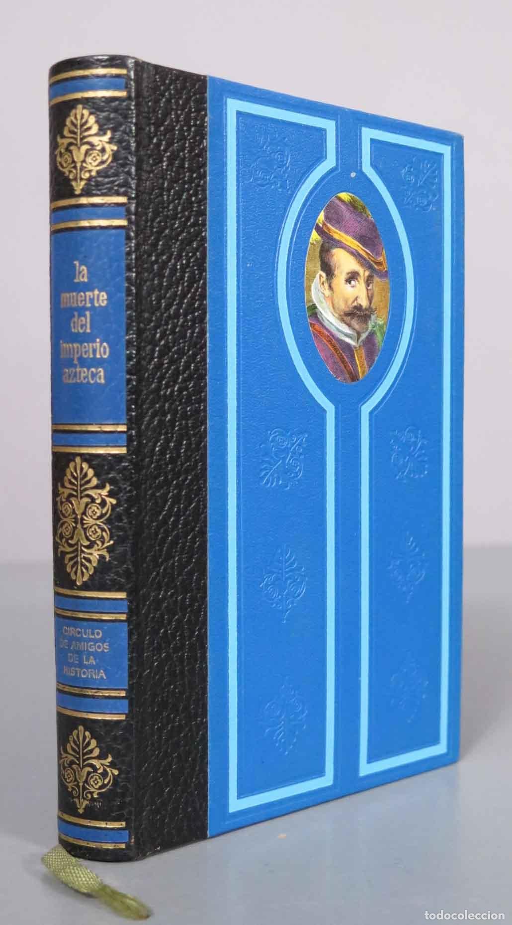 Libros de segunda mano: La muerte del imperio azteca - Varios Autores - C&iacute;rculo de Amigos de la Historia