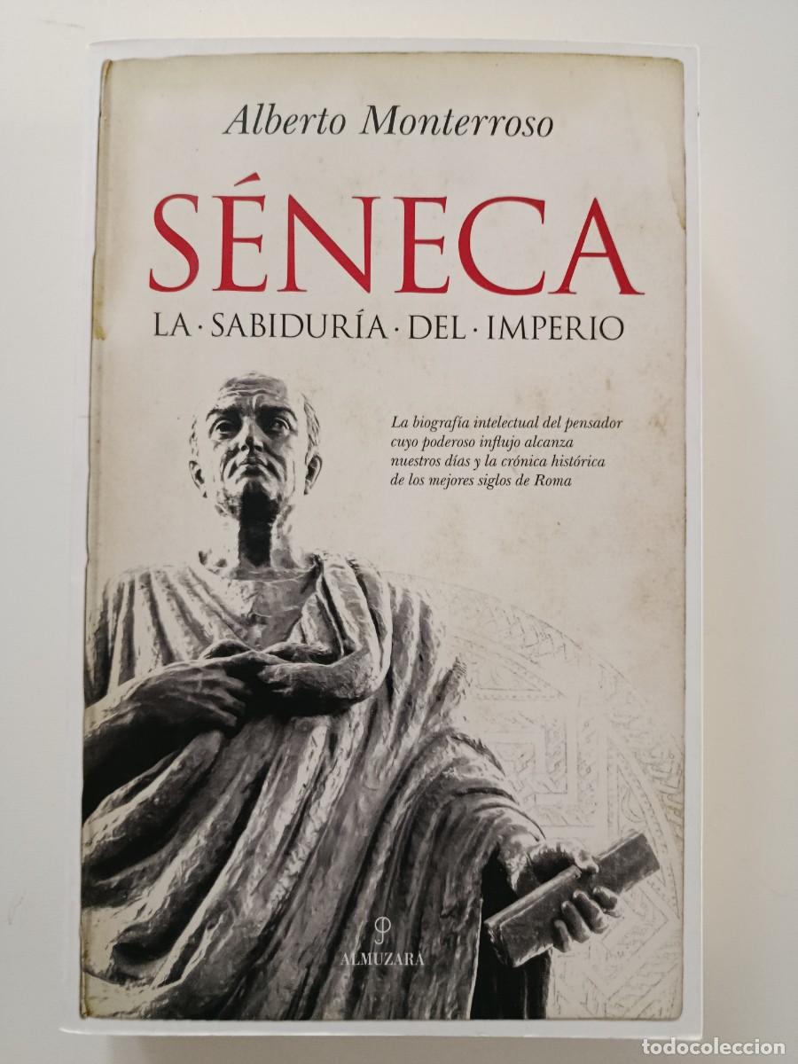 Libros de segunda mano: S&Eacute;NECA. LA SABIDUR&Iacute;A DEL IMPERIO. ALBERTO MONTERROSO. ALMUZARA. 2018