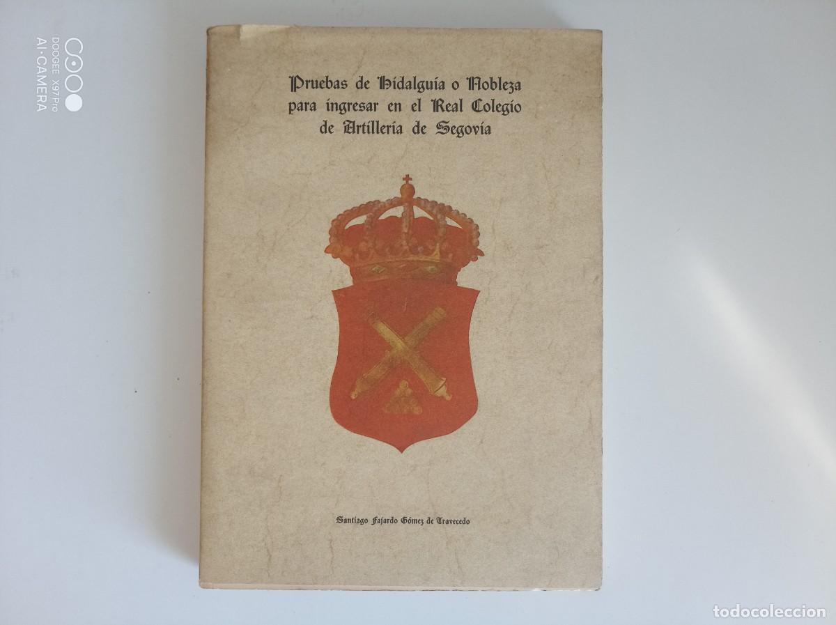 Second hand books: PRUEBAS DE HIDALGUIA O NOBLEZA PARA INGRESAR EN EL REAL COLEGIO DE ARTILLERIA DE SEGOVIA. ILUSTRADO