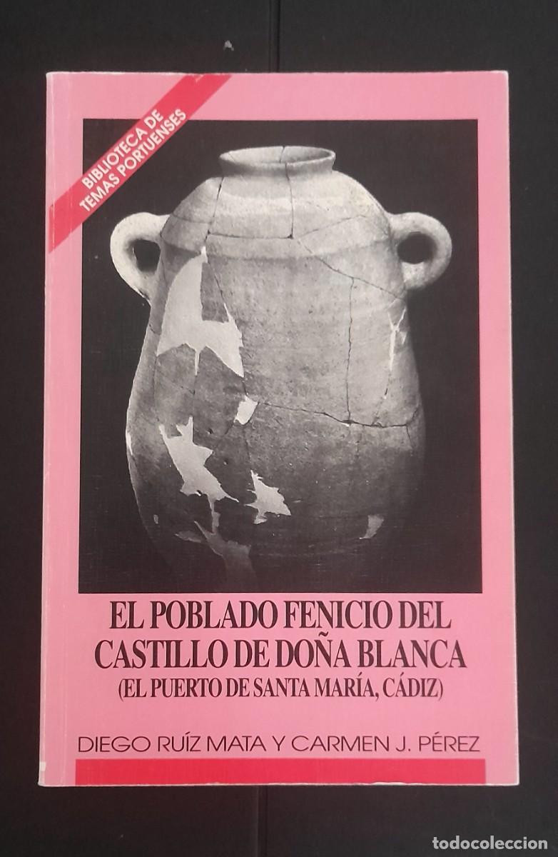 Libros de segunda mano: EL POBLADO FENICIO DEL CASTILLO DE DO&Ntilde;A BLANCA ( EL PUERTO DE SANTA MAR&Iacute;A, C&Aacute;DIZ )