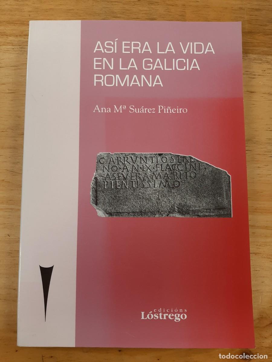 Libros de segunda mano: As&iacute; era la vida en la Galicia romana - Ana M&ordf; Su&aacute;rez Pi&ntilde;eiro - Edici&oacute;ns L&oacute;strego, 2008