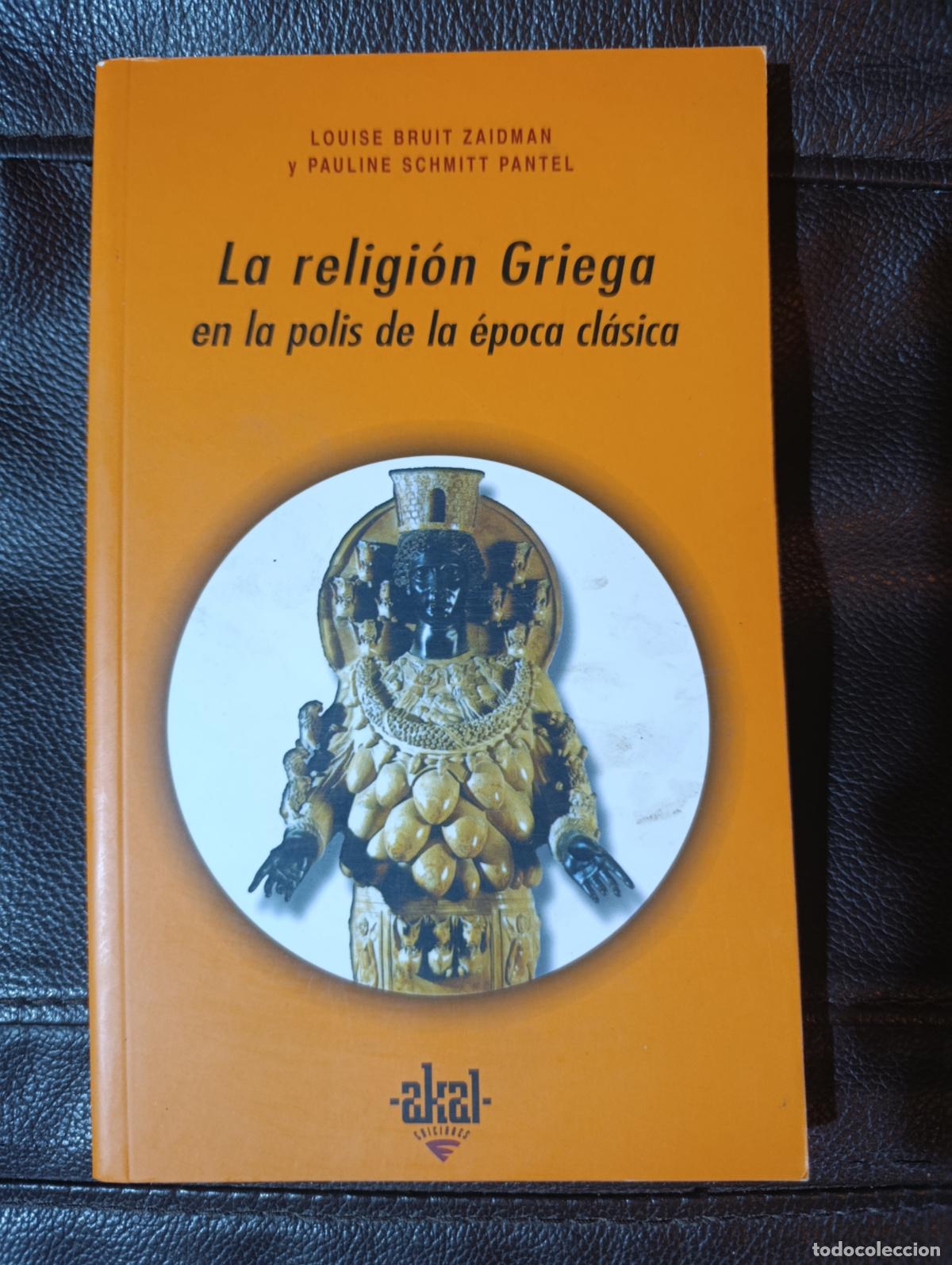 Libros de segunda mano: LA RELIGION GRIEGA EN LA POLIS DE LA EPOCA CLASICA LOUISE BRUIT PAULINE SCHMITT