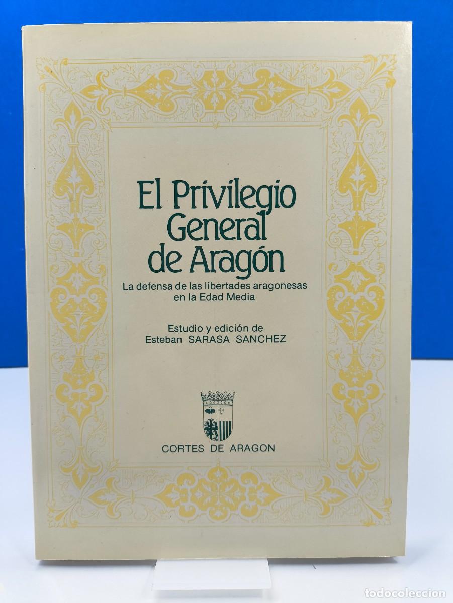 Libros de segunda mano: EL PRIVILEGIO GENERAL DE ARAG&Oacute;N, LA DEFENSA DE LAS LIBERTADES... / ESTEBAN SARASA SANCHEZ