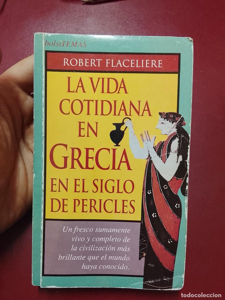 Libros de segunda mano: Robert Flaceli&egrave;re: La vida cotidiana en Grecia en el siglo de Pericles (Ediciones Temas de Hoy. 1996