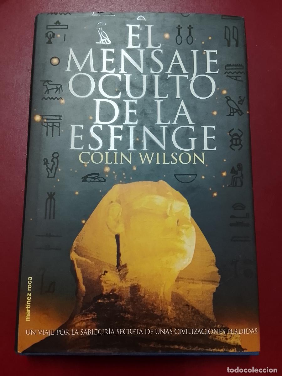 Libros de segunda mano: Colin Wilson: El mensaje oculto de la esfinge (Ediciones Mart&iacute;nez Roca. 1997)