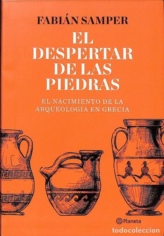 Libros de segunda mano: El Despertar de las Piedras: El Nacimiento de la Arqueolog&iacute;a en Grecia - Fabi&aacute;n Samper - Planeta