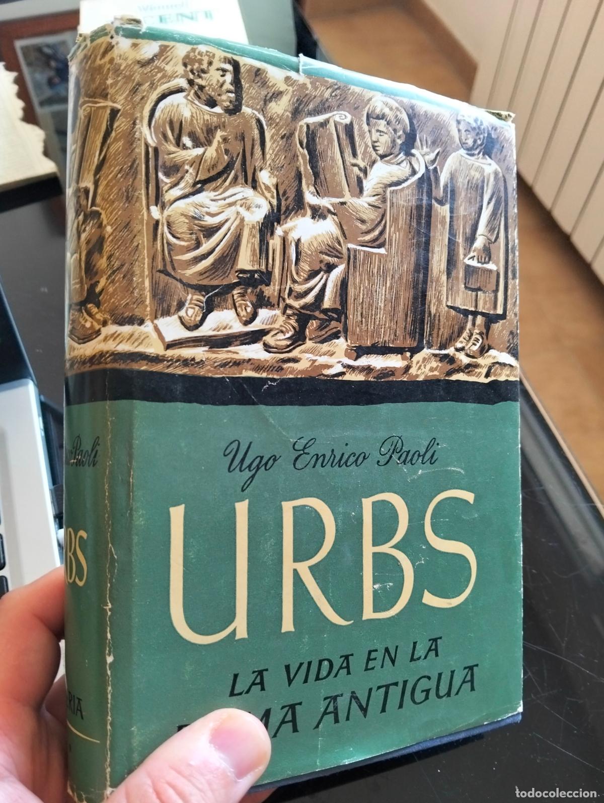 Libros de segunda mano: Historia. Arqueologia. Urbs, La Vida en la Roma Antigua, Ugo Enrico Paoli, ed. Iberia, 1973 L55