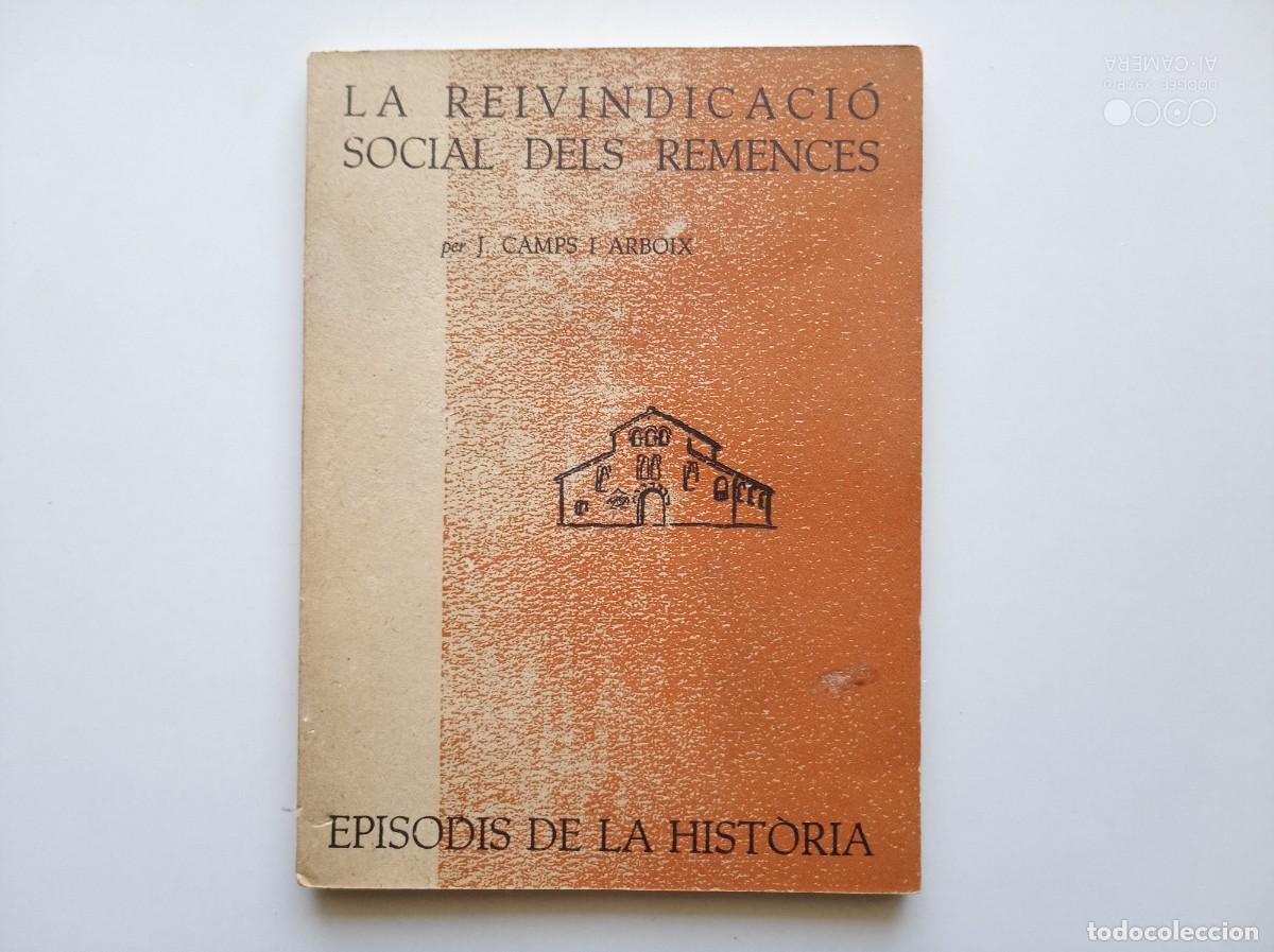 Livres d'occasion: CAMPS I ARBOIX. LA REIVINDICACI&Oacute; SOCIAL DELS REMENCES. 1960. EPISODIS DE LA HIST&Ograve;RIA.