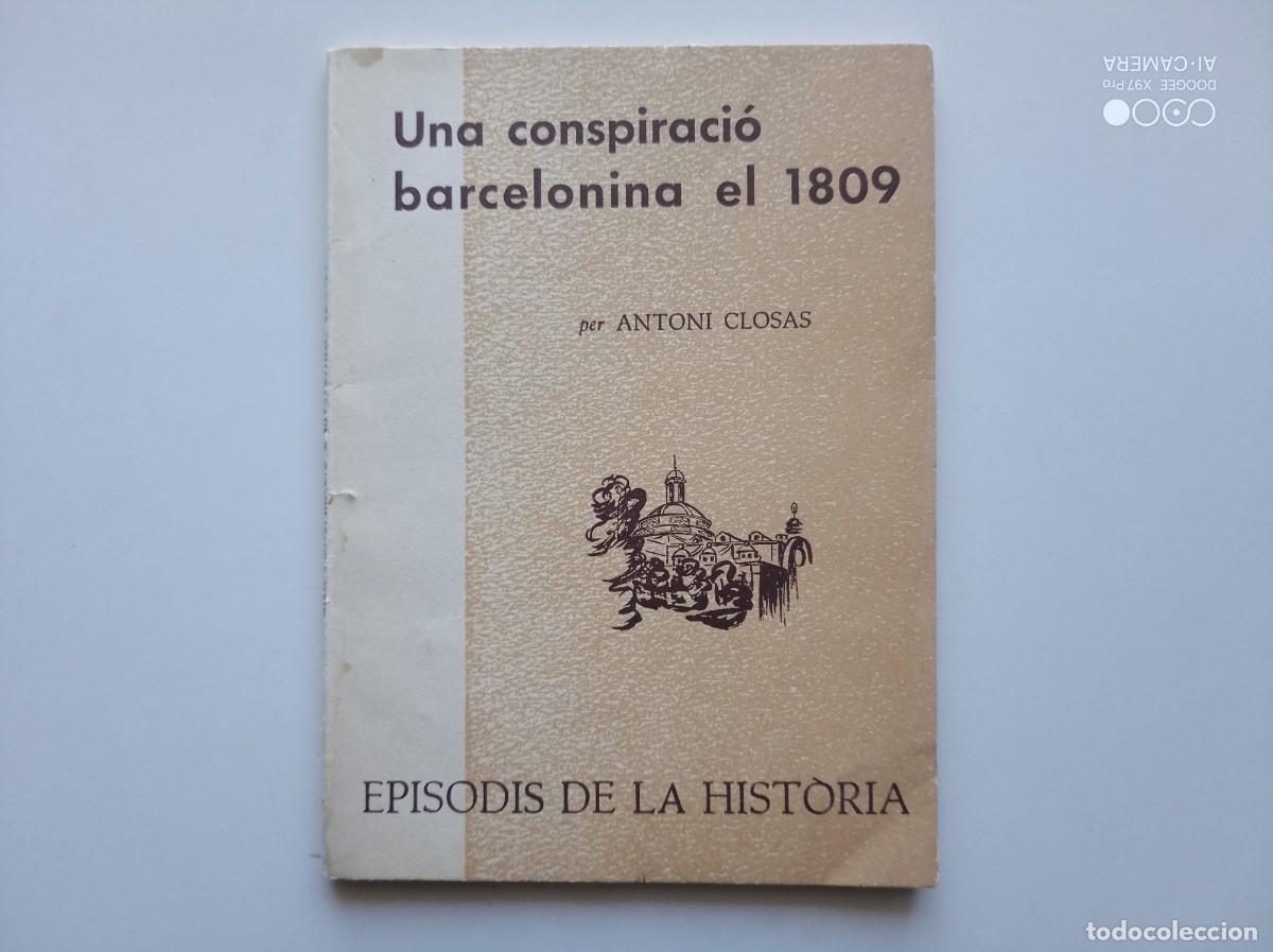 Livres d'occasion: ANTONI CLOSAS. UNA CONSPIRACI&Oacute; BARCELONINA EL 1809. EPISODIS DE LA HIST&Ograve;RIA. 1970.