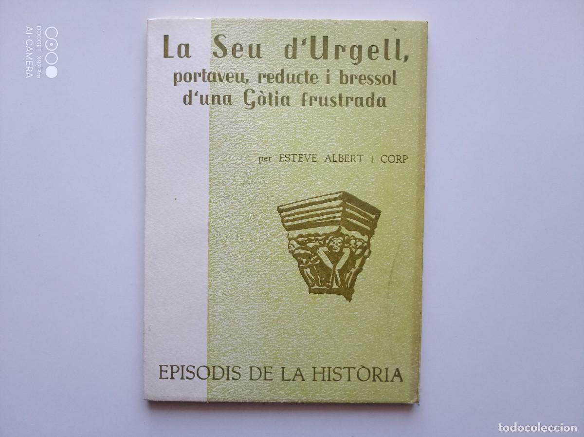Livres d'occasion: ESTEVE ALBERT. LA SEU D &acute;URGELL, PORTAVEU, REDUCTE I BRESSOL D &acute;UNA G&Ograve;TIA FRUSTRADA. 1967.