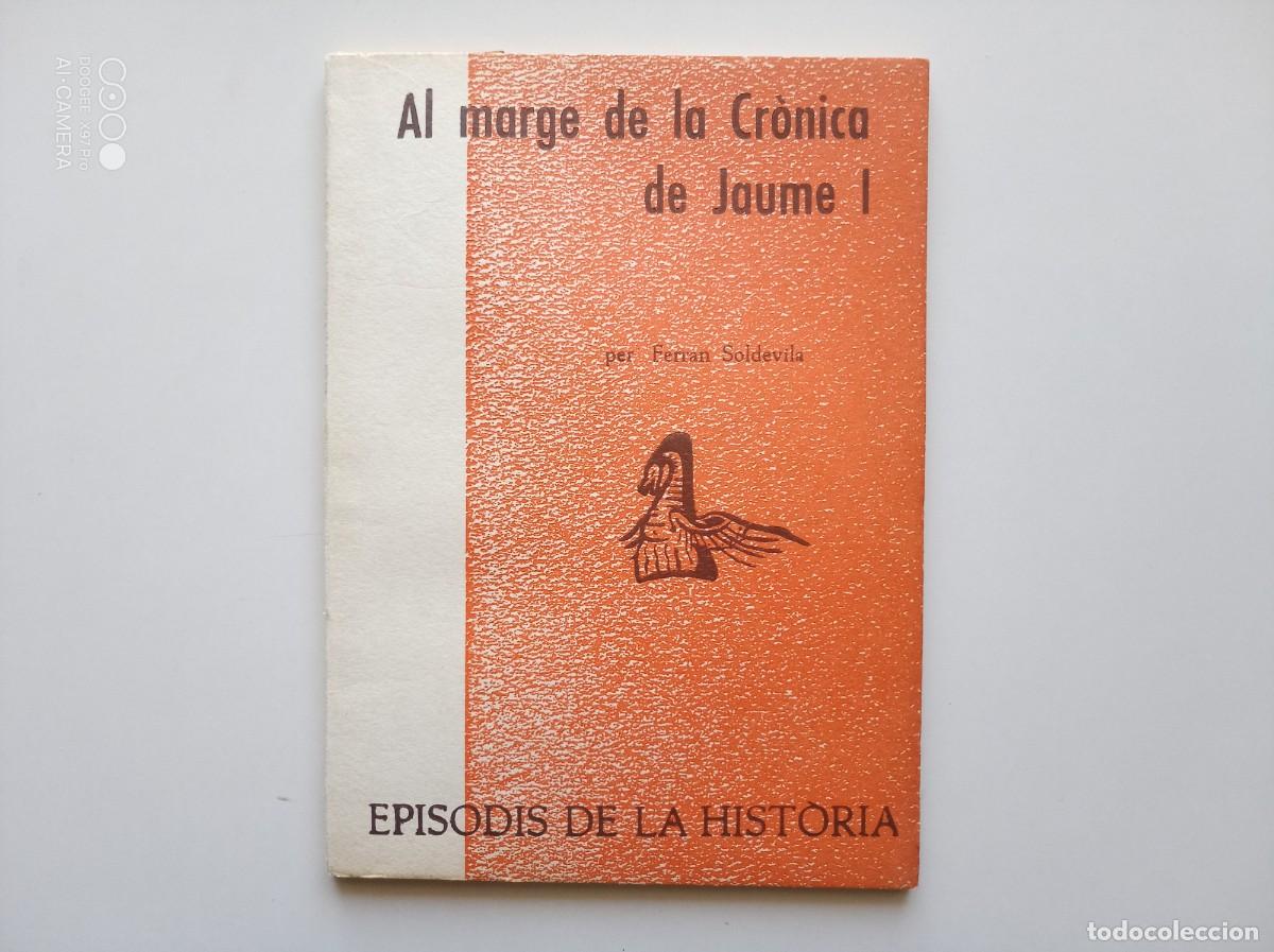 Livres d'occasion: FERRAN SOLDEVILA. AL MARGE DE LA CRONICA DE JAUME I. 1967. EPISODIS DE LA HIST&Ograve;RIA.