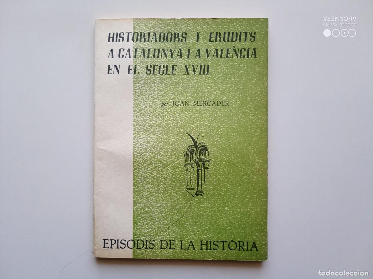 Livres d'occasion: JOAN MERCADER. HISTORIADORS I ERUDITS A CATALUNYA I A VALENCIA EN EL SEGLE XVIII. 1966.