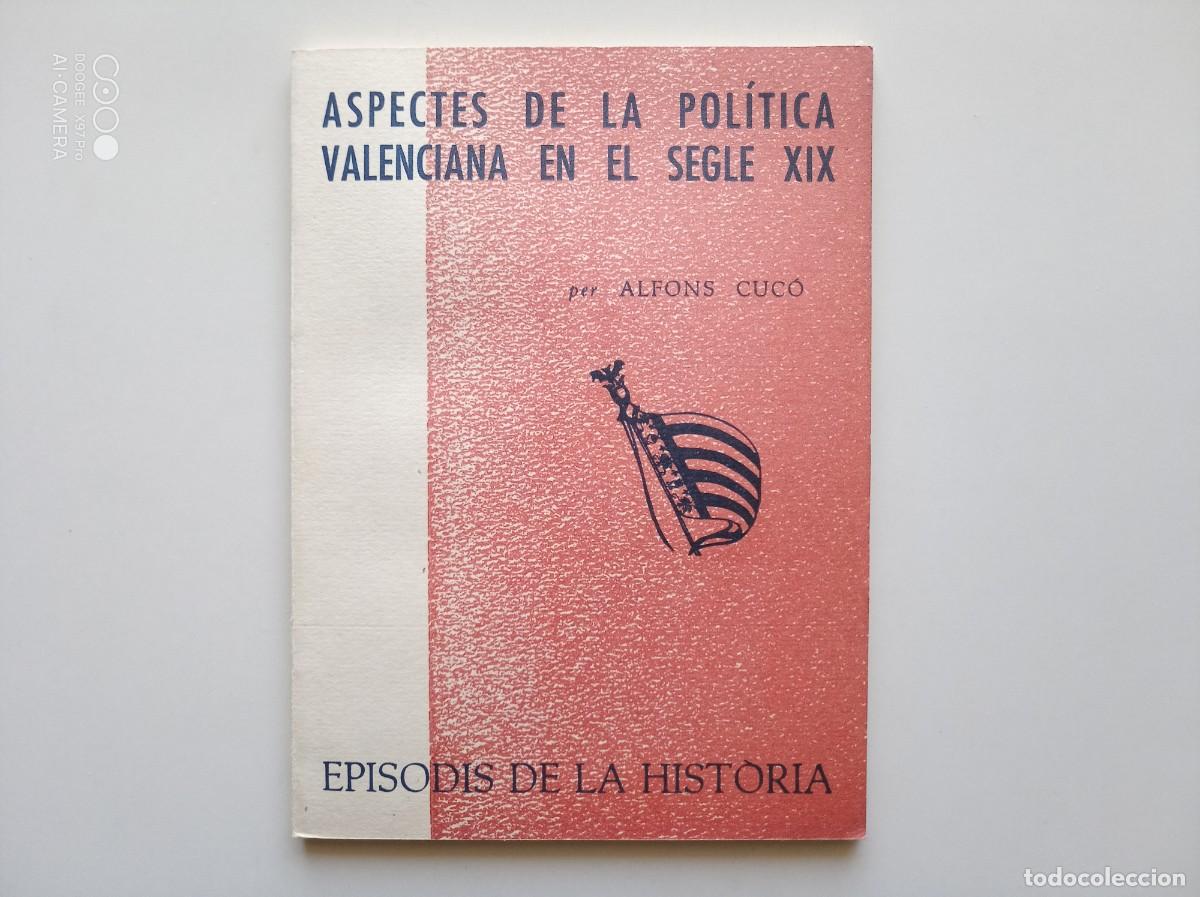 Libros de segunda mano: ALFONS CUCO.ASPECTES DE LA POLITICA VALENCIANA EN EL SEGLE XIX. 1965. EPISODIS DE LA HIST&Ograve;RIA.