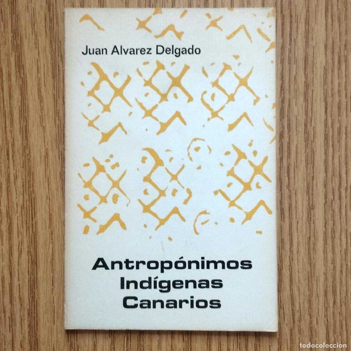 Libros de segunda mano: Libro ANTROP&Oacute;NIMOS IND&Iacute;GENAS CANARIOS | JUAN &Aacute;LVAREZ DELGADO | Tenerife - Canarias