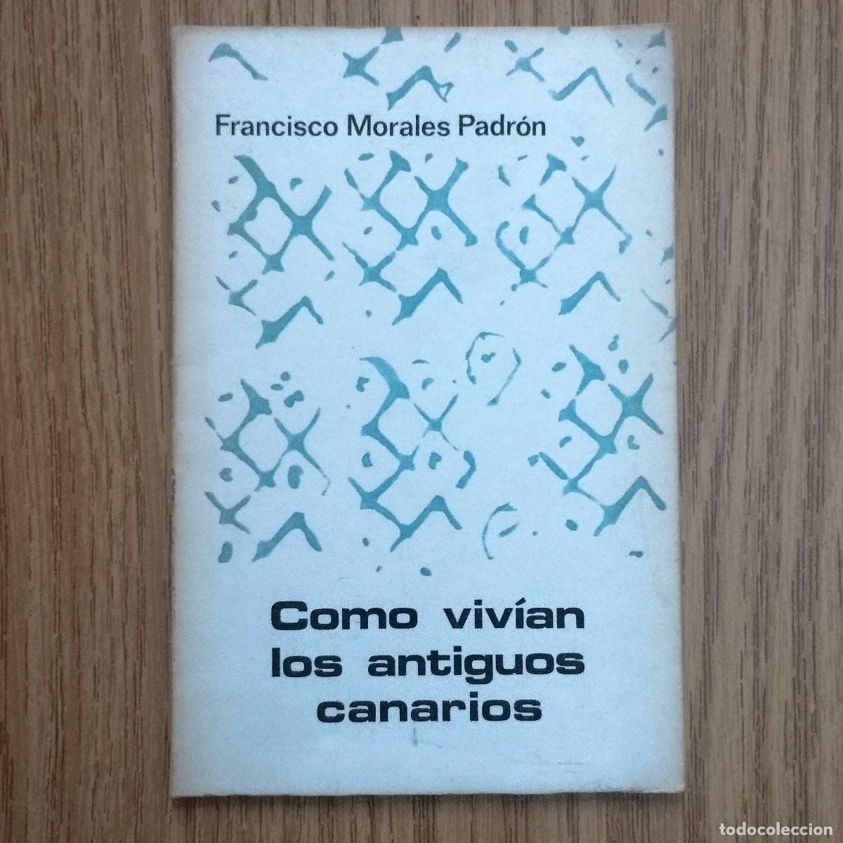 Libros de segunda mano: Libro COMO VIV&Iacute;AN LOS ANTIGUOS CANARIOS | FRANCISCO MORALES PADR&Oacute;N | Tenerife - Canarias