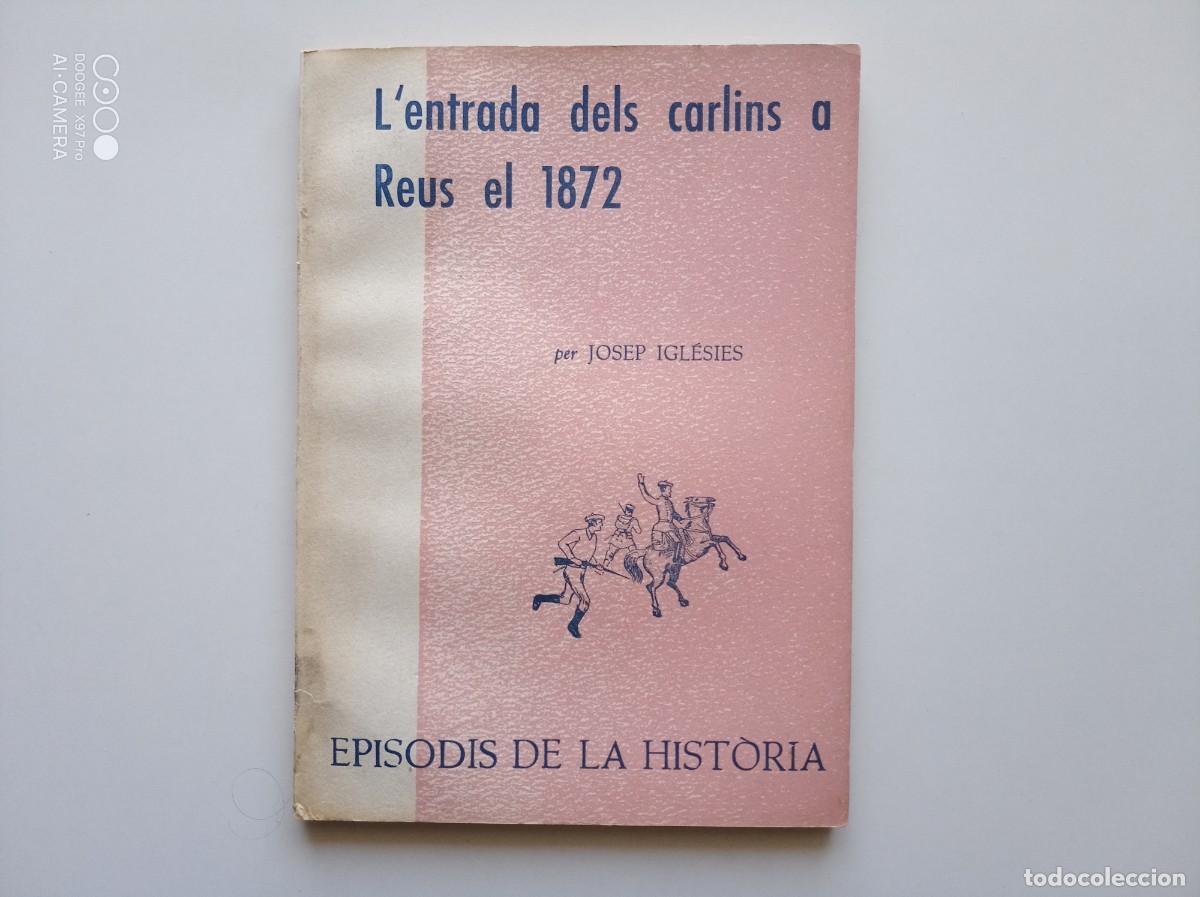 Gebrauchte B&uuml;cher: JOSEP IGLESIES. L &acute;ENTRADA DELS CARLINS A REUS EL 1872. 1968. EPISODIS DE LA HISTORIA.
