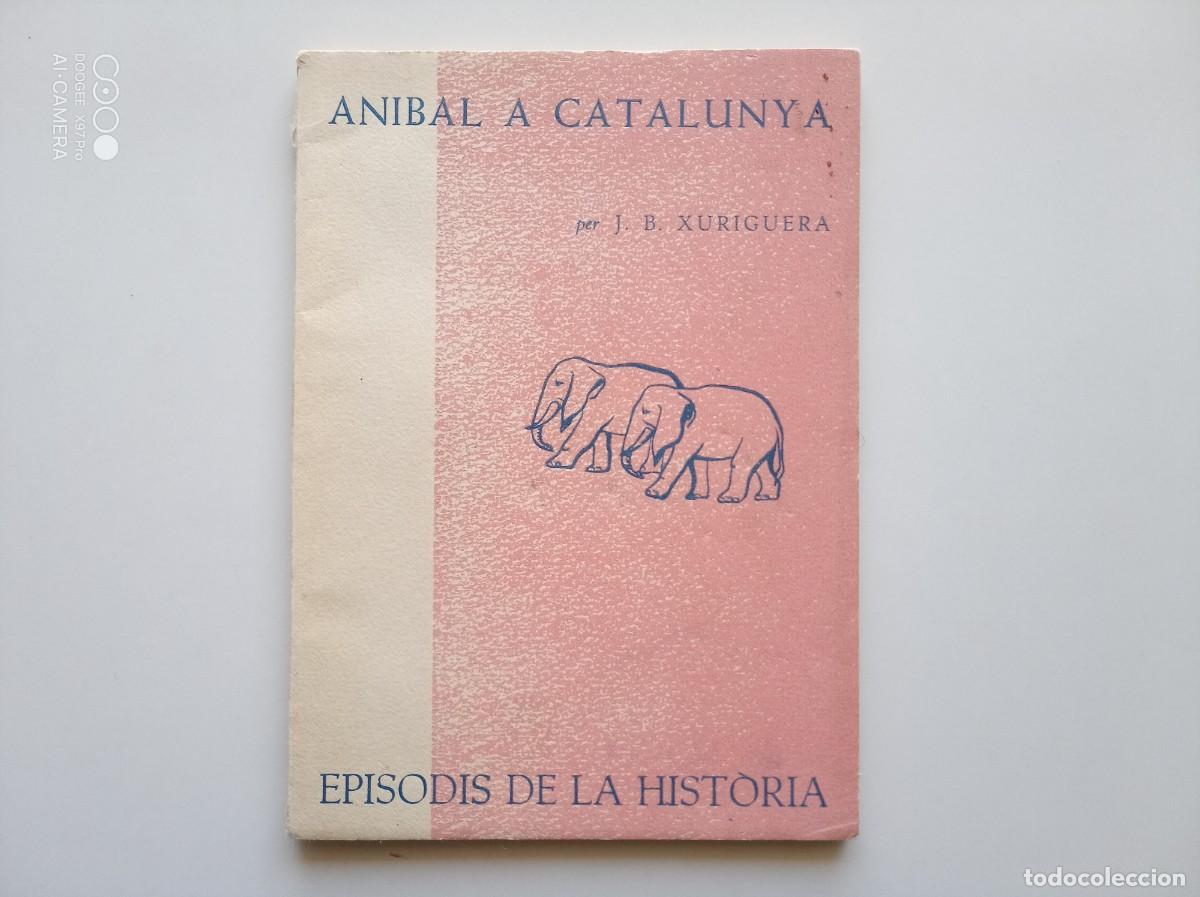 Gebrauchte B&uuml;cher: J. B. XURIGUERA. ANIBAL A CATALUNYA. 1963. EPISODIS DE LA HISTORIA.