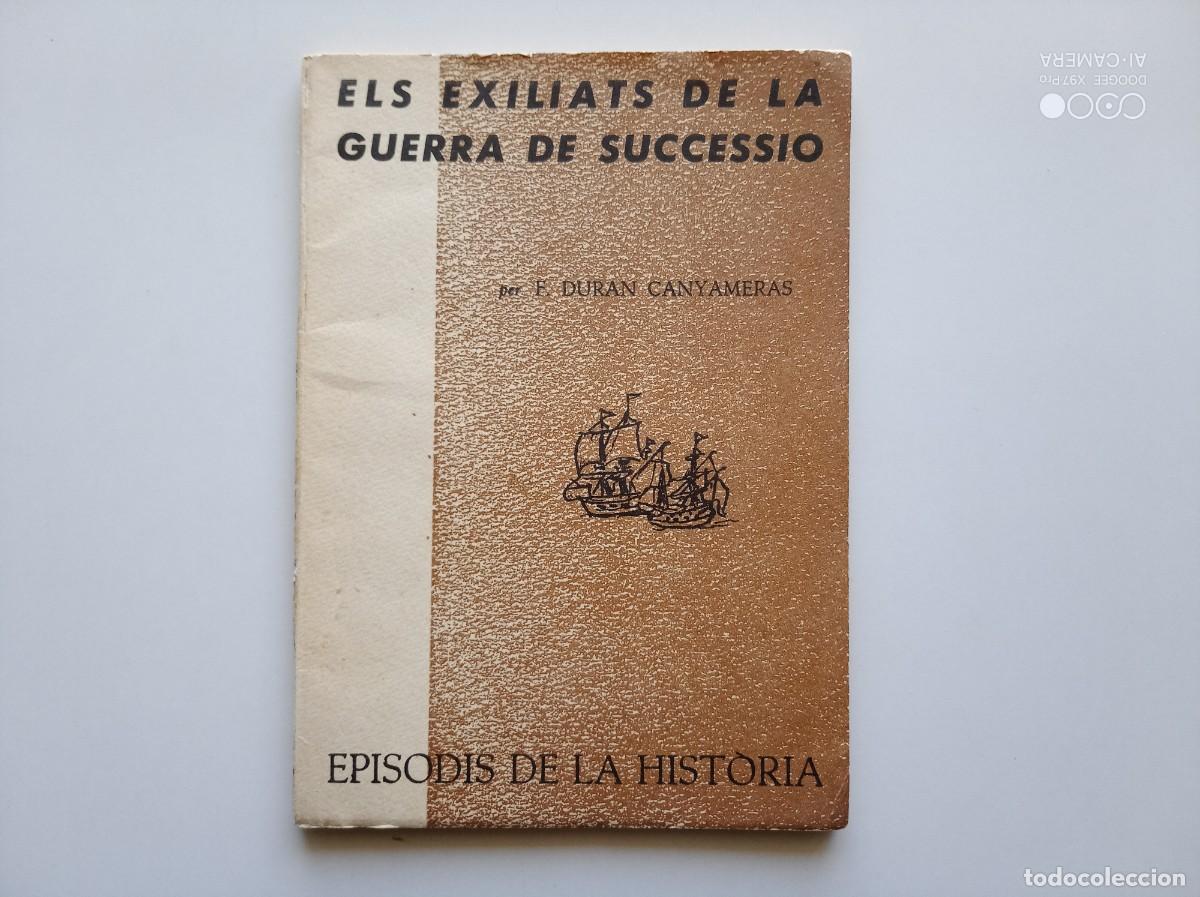 Gebrauchte B&uuml;cher: DURAN CANYABERAS. ELS EXILIATS DE LA GUERRA DE SUCCESSI&Oacute;. 1964. EPISODIS DE LA HISTORIA.