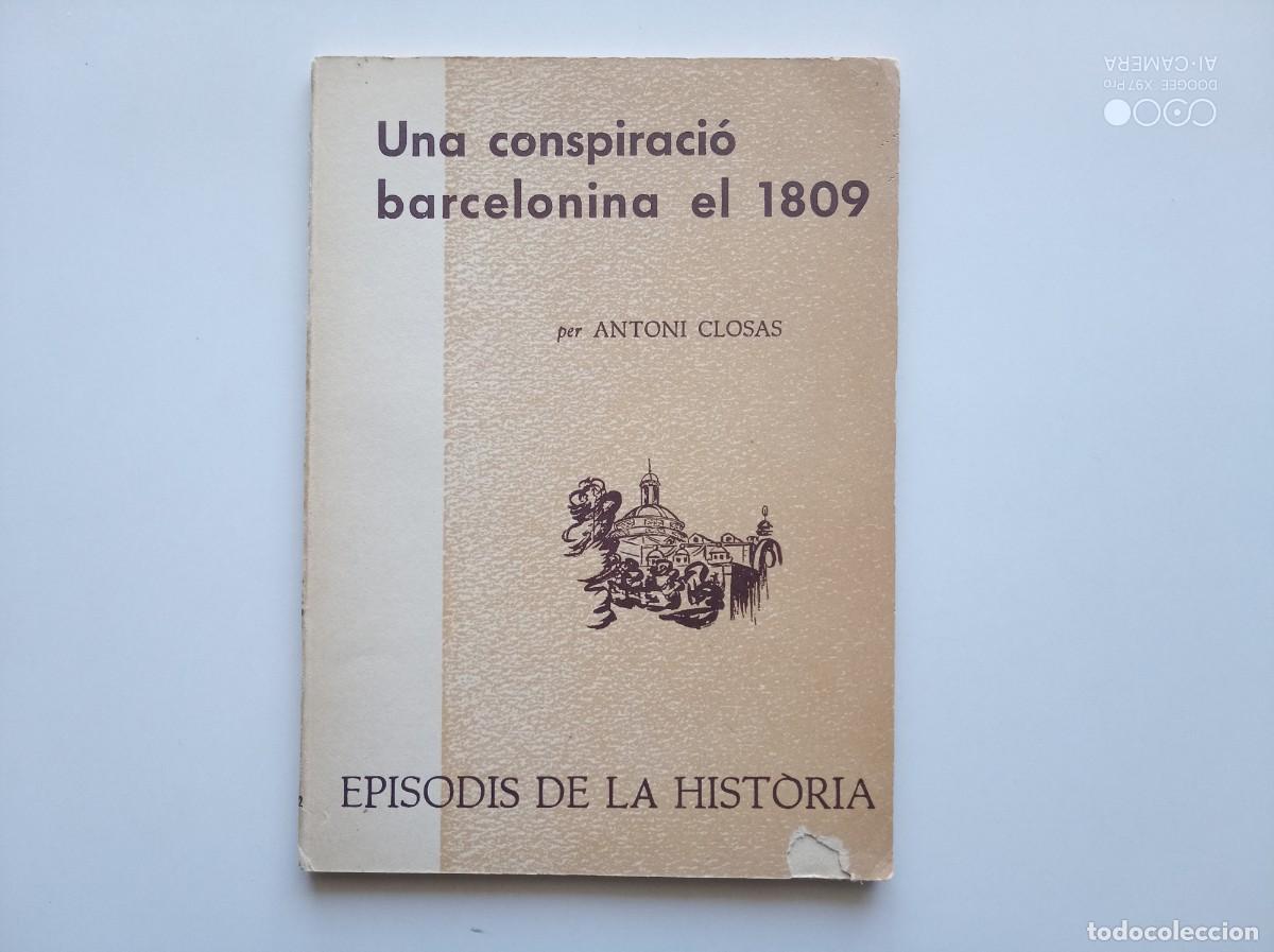 Gebrauchte B&uuml;cher: ANTONI CLOSAS. UNA CONSPIRACI&Oacute; BARCELONINA EL 1809. 1970. EPISODIS DE LA HISTORIA.