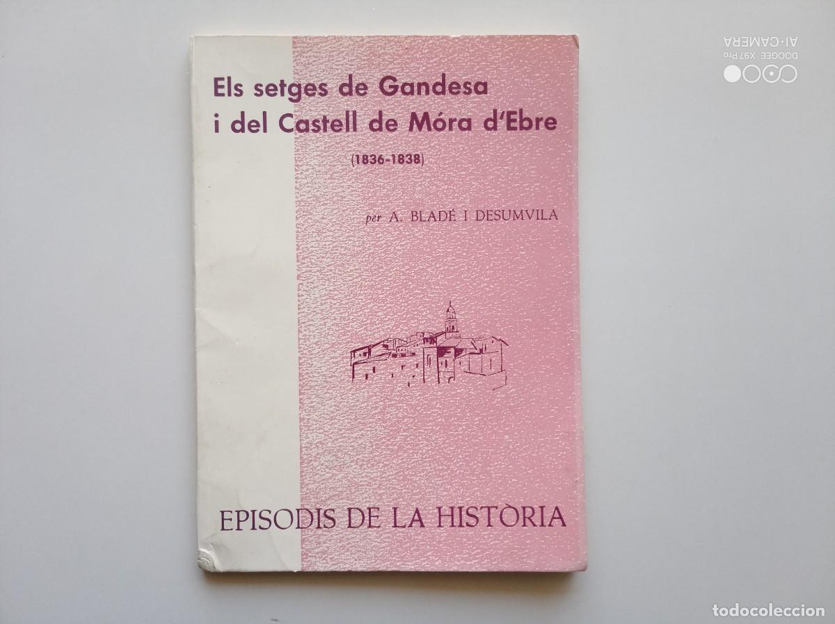 Gebrauchte B&uuml;cher: BLADE I DESUMVILA. ELS SETGES DE GANDESA I DEL CASTELL DE M&Oacute;RA D &acute;EBRE. 1970.EPISODIS DE LA HISTORIA