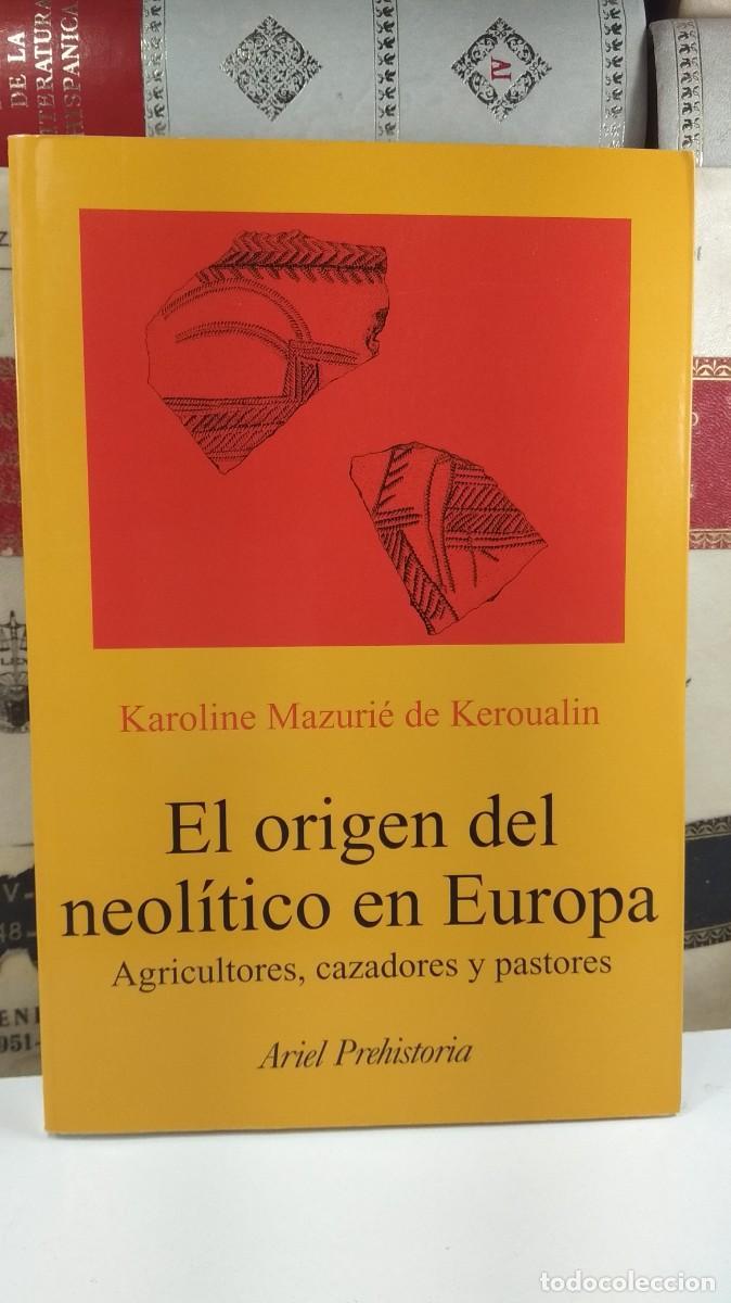 Gebrauchte B&uuml;cher: EL ORIGEN DEL NEOL&Iacute;TICO EN EUROPA. Agricultores, cazadores y pastores. Karoline Mazuri&eacute; de Keroualin