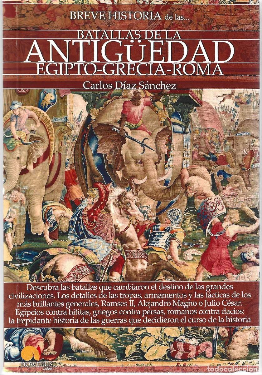 Libros de segunda mano: BREVE HISTORIA DE LAS BATALLAS DE LA ANTIG&Uuml;EDAD EGIPTO - GRECIA - ROMA CARLOS D&Iacute;AZ S&Aacute;NCHEZ