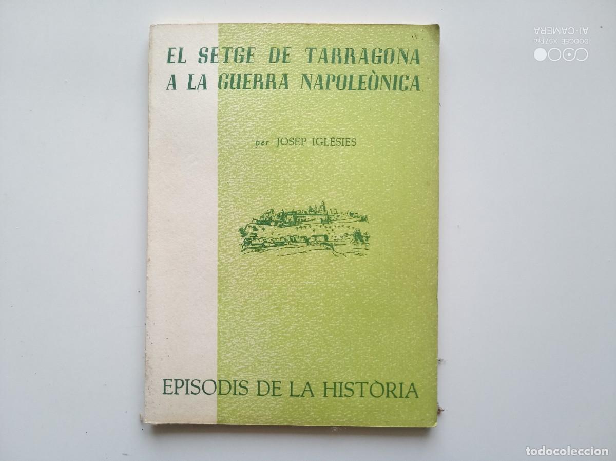 Gebrauchte B&uuml;cher: JOSEP IGLESIES EL SEGE DE TARRAGONA A LA GUERRA NAPOLE&Ograve;NICA. 1965. EPISODIS DE LA HISTORIA