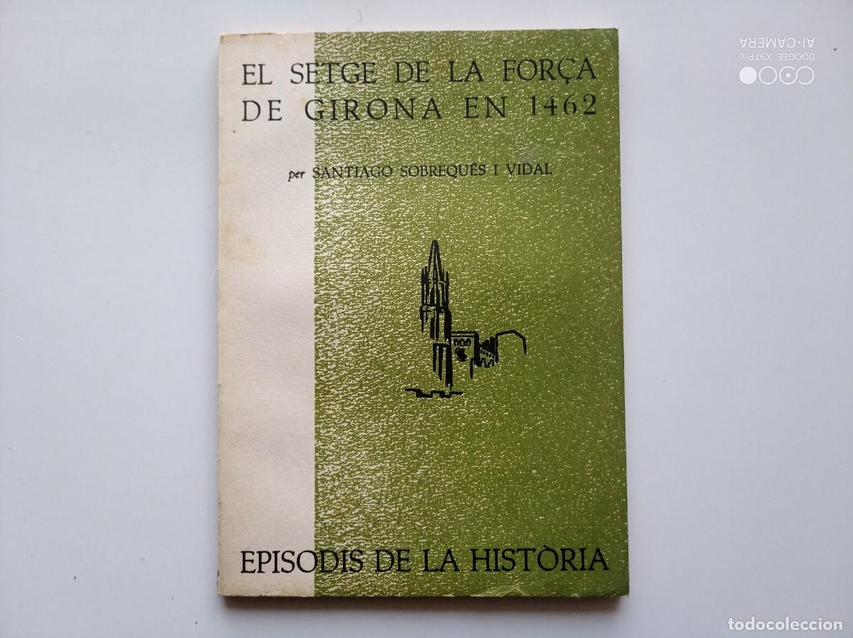 Gebrauchte B&uuml;cher: SANTIAGO SOBREQU&Eacute;S. EL SETGE DE LA FOR&Ccedil;A DE GIRONA EN 1462. 1962. EPISODIS DE LA HISTORIA