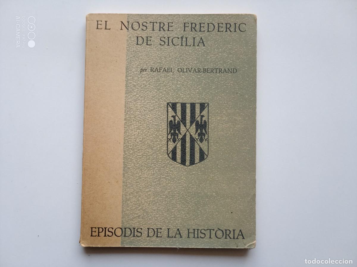 Livres d'occasion: RAFAEL OLIVAR. EL NOSTRE FREDERIC DE SICILIA. 1960. EPISODIS DE LA HISTORIA