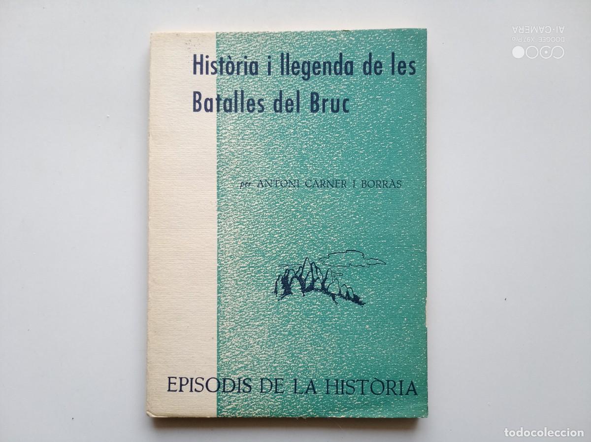 Libros de segunda mano: ANTONI CARNER. HISTORIA I LLEGENDA DE LES BATALLES DEL BRUC. 1968. EPISODIS DE LA HISTORIA