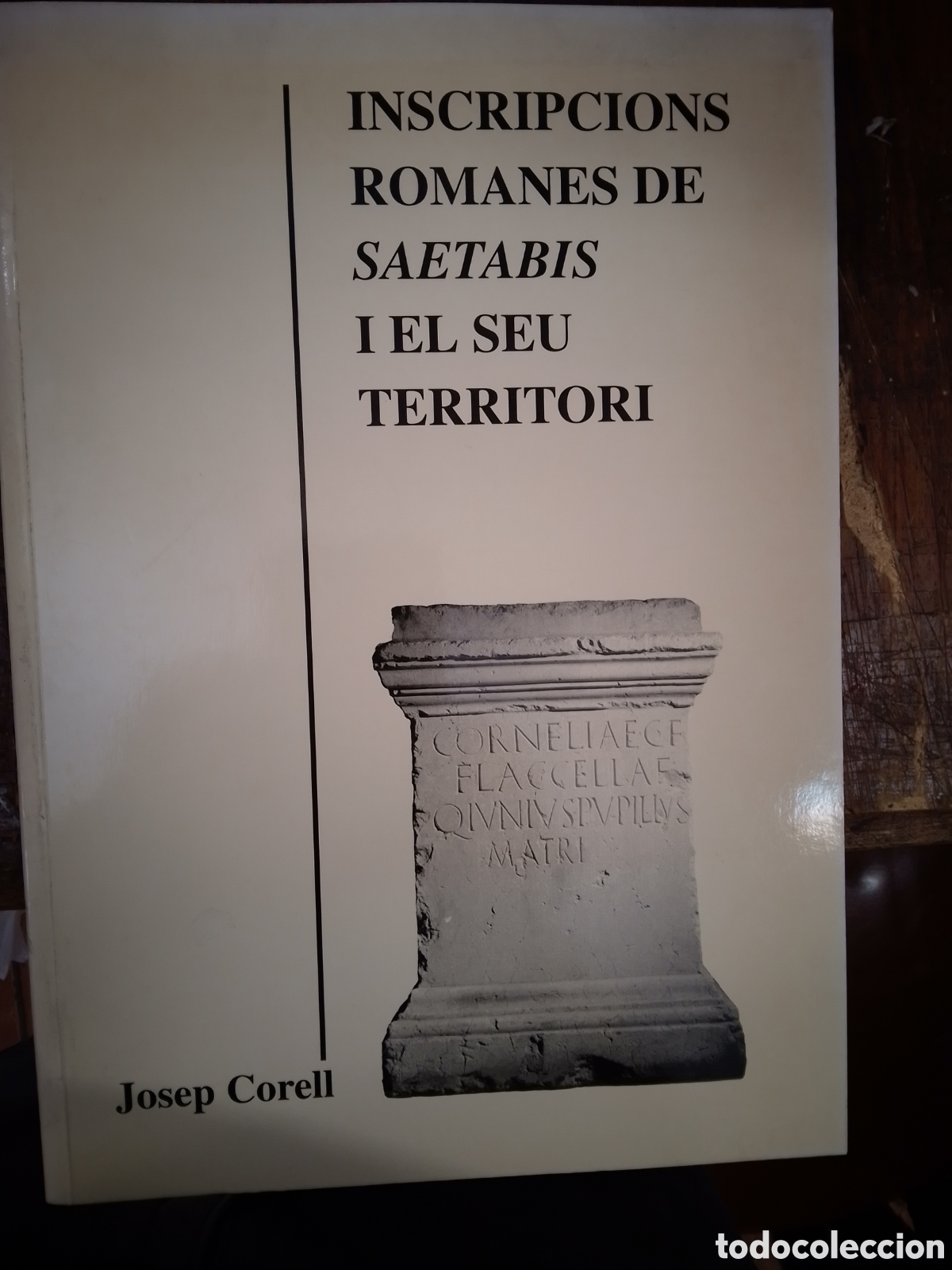 Libros de segunda mano: INSCRIPCIONS ROMANES DE SAETABIS I EL SEU TERRITORI. CORELL, JOSEP. NAU LLIBRES. 1994