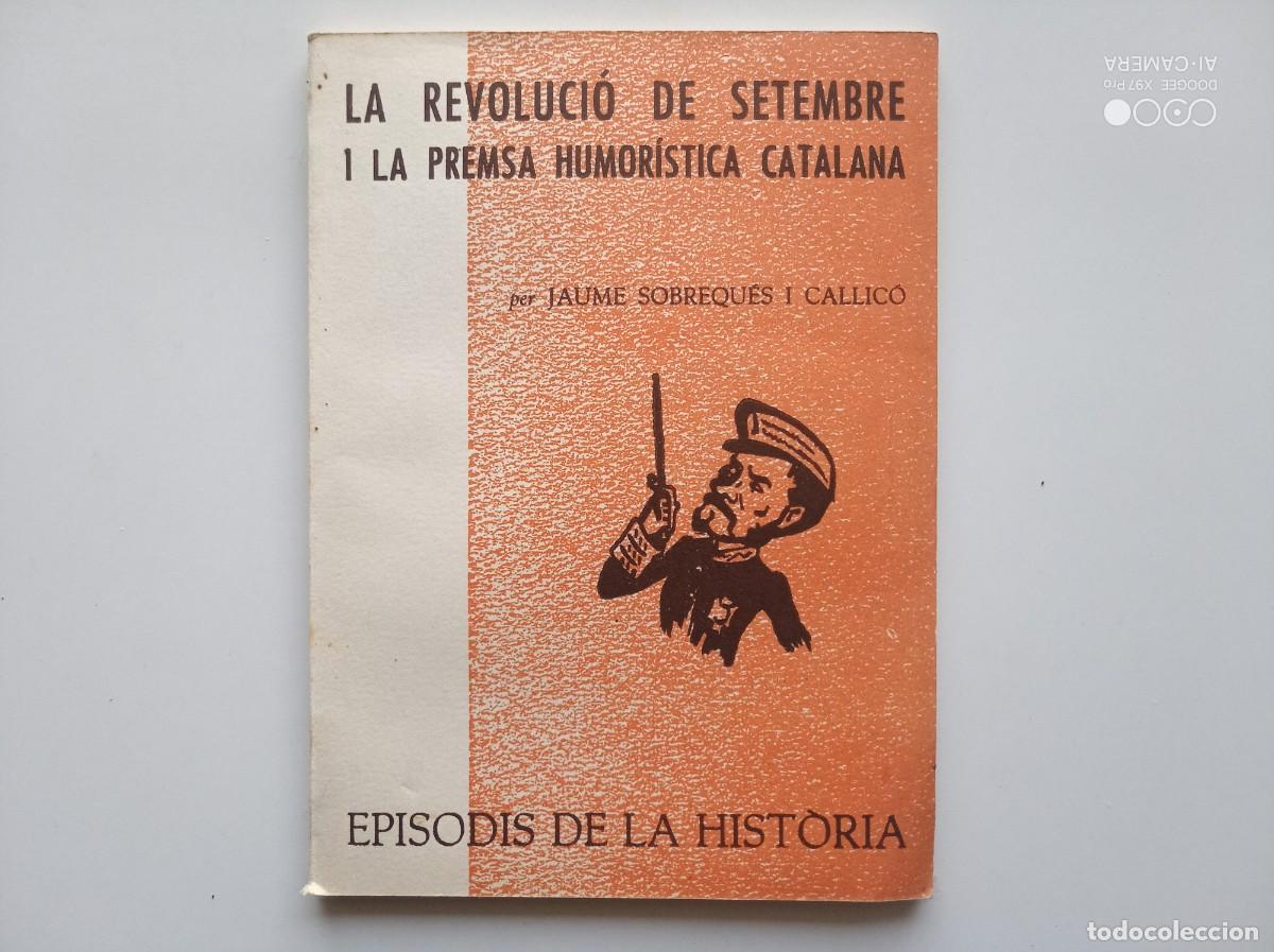 Libros de segunda mano: JAUME SOBREQUES. LA REVOLUCI&Oacute; DE SETEMBRE I LA PREMSA HUMORISTICA CATALANA. 1965.