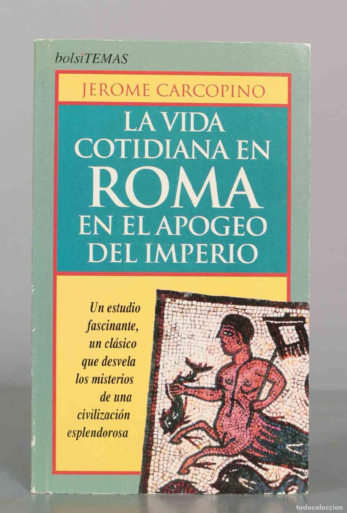 Libros de segunda mano: La vida cotidiana en Roma en el apogeo del Imperio - J&eacute;r&ocirc;me Carcopino - Ediciones Temas de Hoy