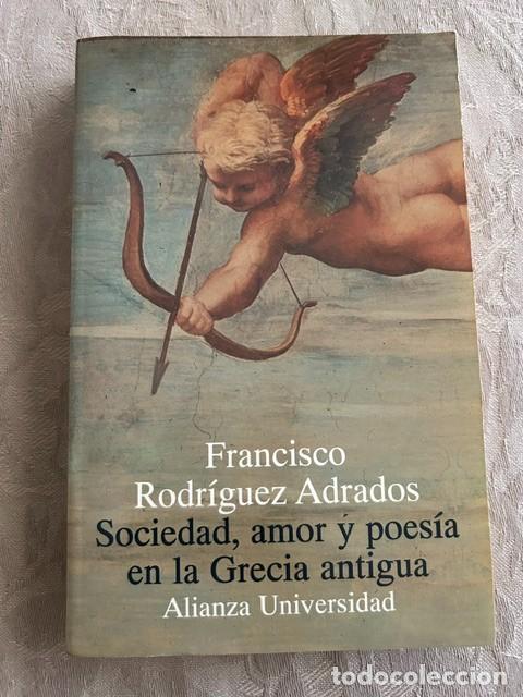 Libros de segunda mano: Sociedad, amor y poes&iacute;a en la Grecia antigua. Francisco Rodr&iacute;guez Adrados.