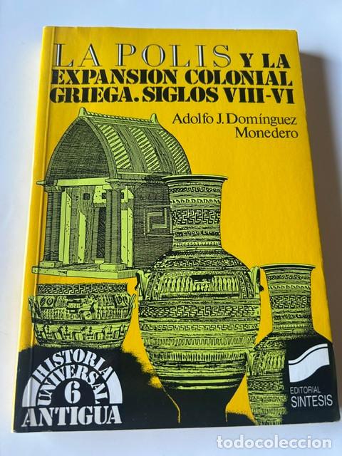 Libros de segunda mano: La polis y la expansi&oacute;n colonial griega. Siglos VIII-VI -Adolfo J.Dominguez Monedero-