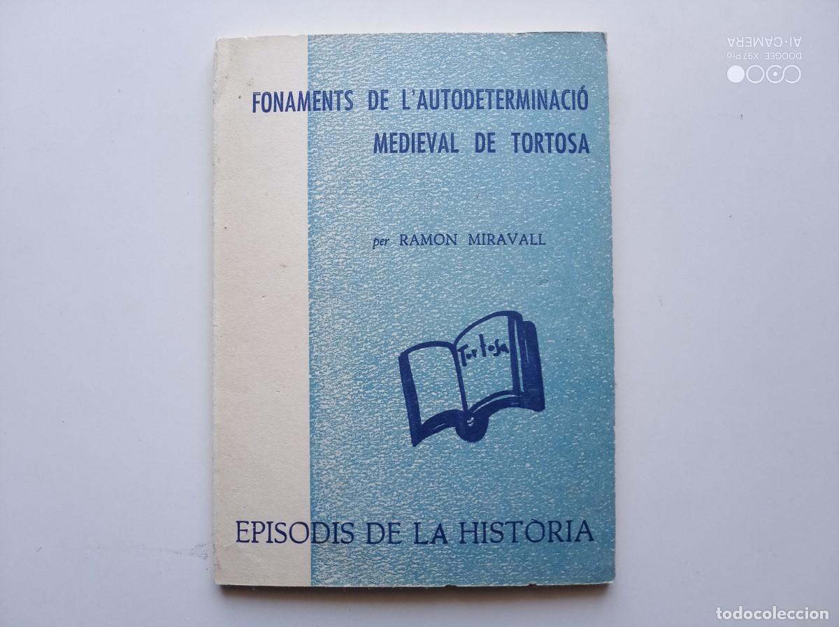 Libros de segunda mano: RAMON MIRAVALL. FONAMENTS DE L &acute;AUTODETERMINACI&Oacute; MEDIEVAL DE TORTOSA. 1973.