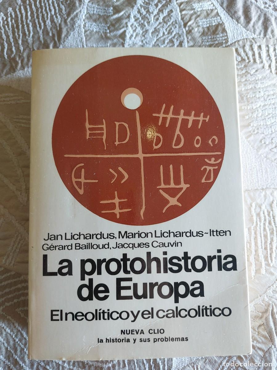 Libros de segunda mano: LA PROTOHISTORIA DE EUROPA - EL NEOL&Iacute;TICO Y ELCALCOL&Iacute;TICO / Jan Lichardus y Marion Lichardus /