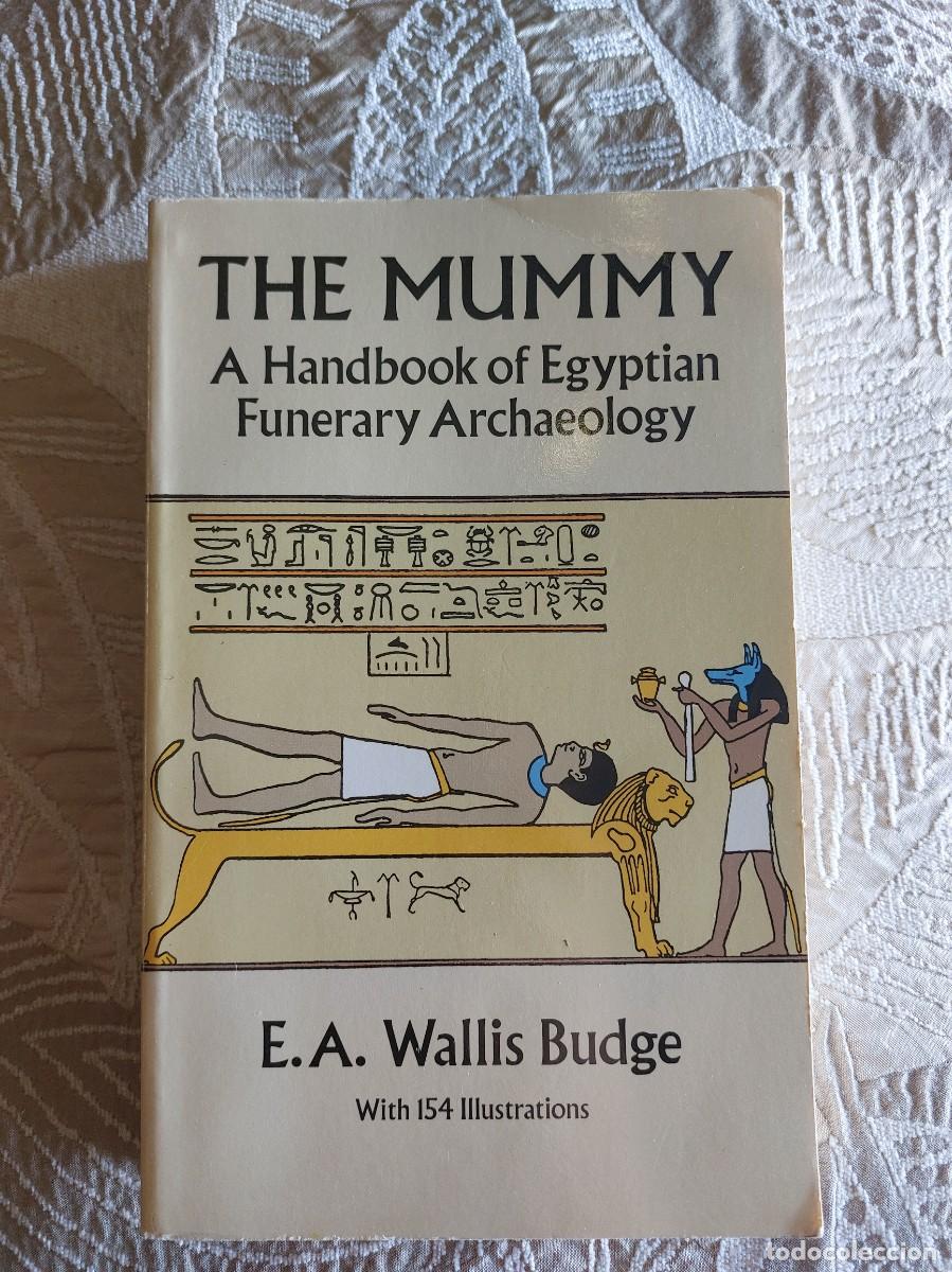 Libros de segunda mano: The Mummy: A Handbook of Egyptian Funerary Archaeology. Wallis Budge