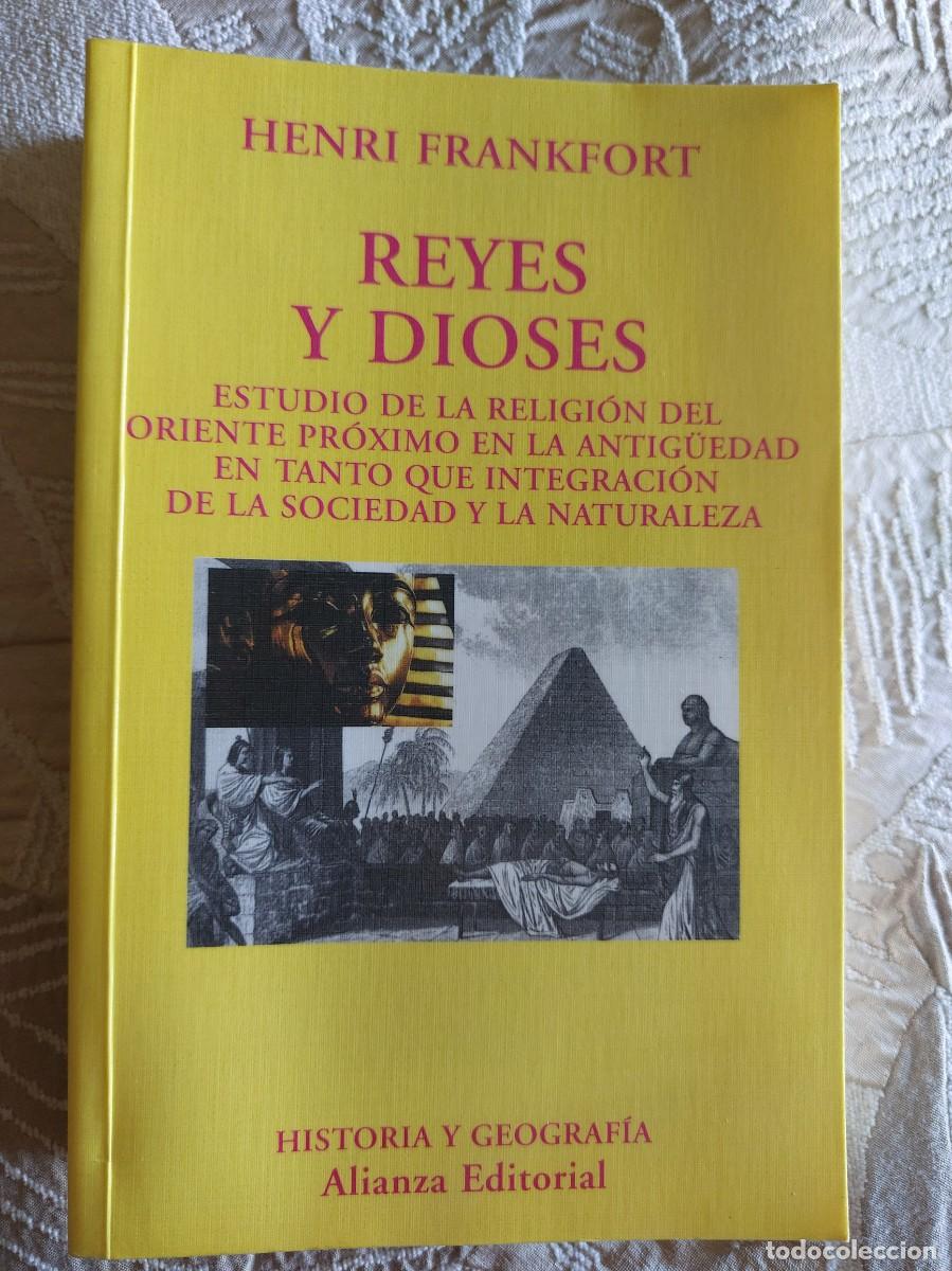 Libros de segunda mano: Historia, Reyes y Dioses, Religion en la Antiguedad, Oriente Proximo, H.Frankfort, Alianza, 1998
